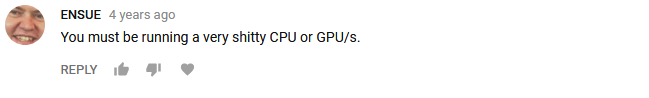 ENSUE- You must be running a very shitty CPU or